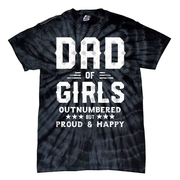 Dad Of Girl Outnumbered But Proud Father Tie-Dye T-Shirt