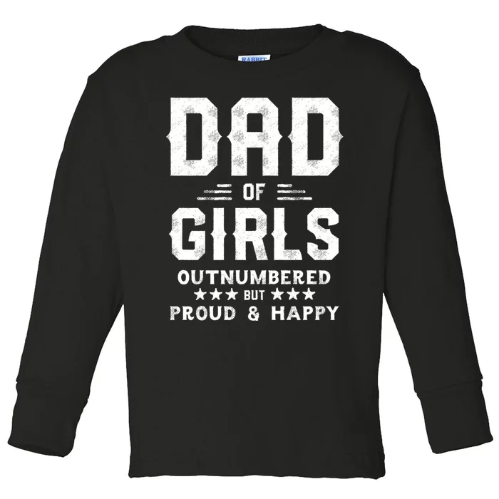 Dad Of Girl Outnumbered But Proud Father Toddler Long Sleeve Shirt