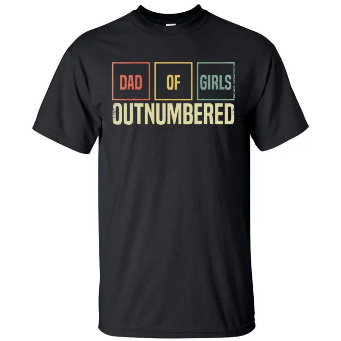 Dad Of Girl Outnumbered Father Day Tall T-Shirt