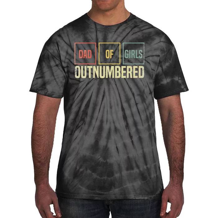 Dad Of Girl Outnumbered Father Day Tie-Dye T-Shirt