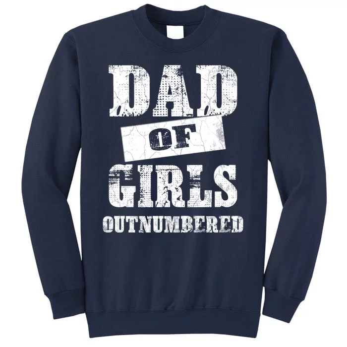 Dad Of Girls Outnumbered Humor Graphic Novelty Sarcasm Funny Sweatshirt