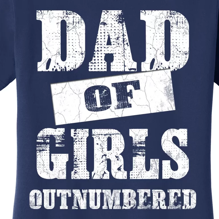 Dad Of Girls Outnumbered Humor Graphic Novelty Sarcasm Funny Women's T-Shirt