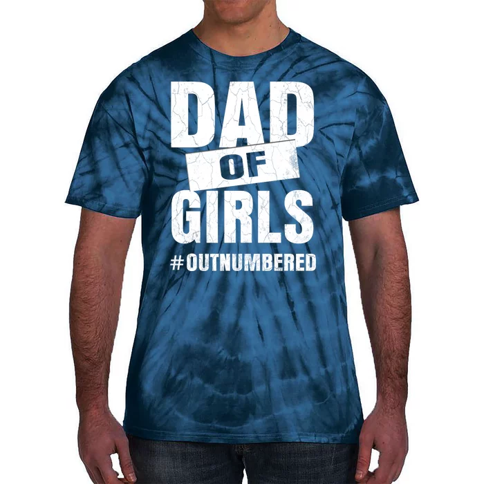 Dad Of Girls Outnumbered Funny Girl Dad Tie-Dye T-Shirt