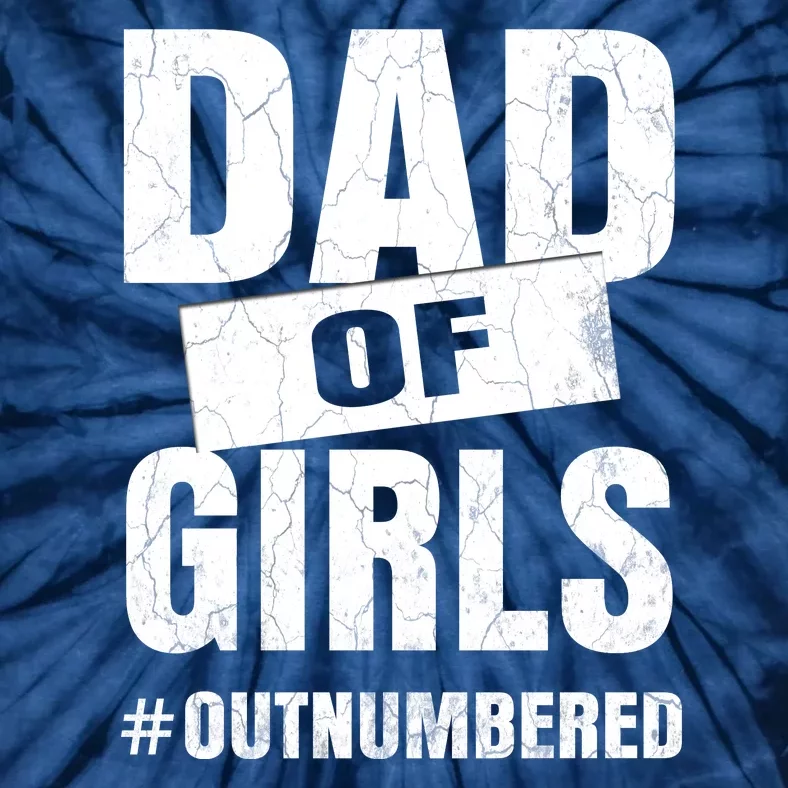 Dad Of Girls Outnumbered Funny Girl Dad Tie-Dye T-Shirt