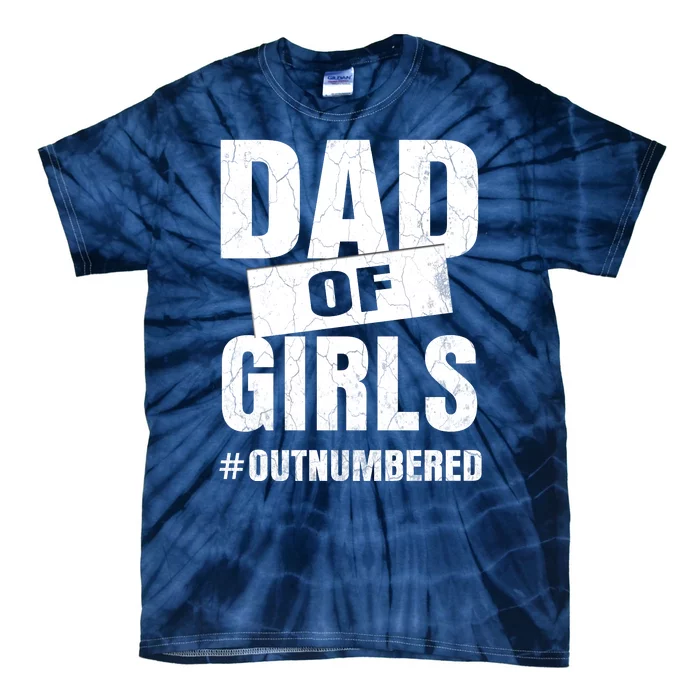 Dad Of Girls Outnumbered Funny Girl Dad Tie-Dye T-Shirt