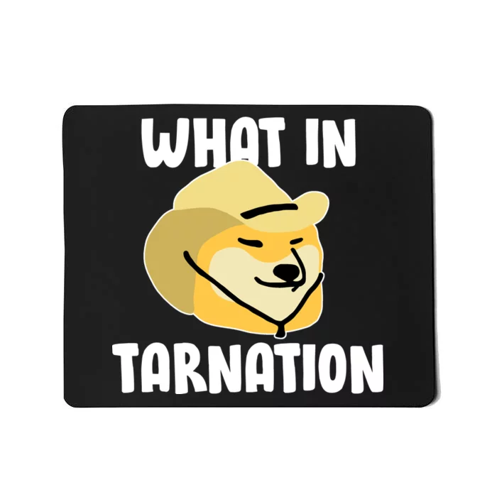 Doge What In Tarnation Mousepad