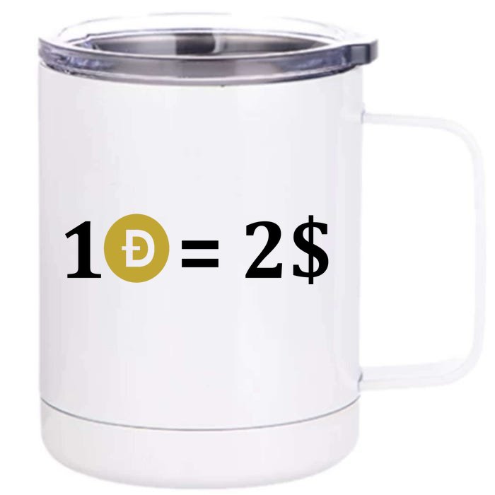 Dogecoin Equal 2 Dollars Doge Crypto Currency Front & Back 12oz Stainless Steel Tumbler Cup