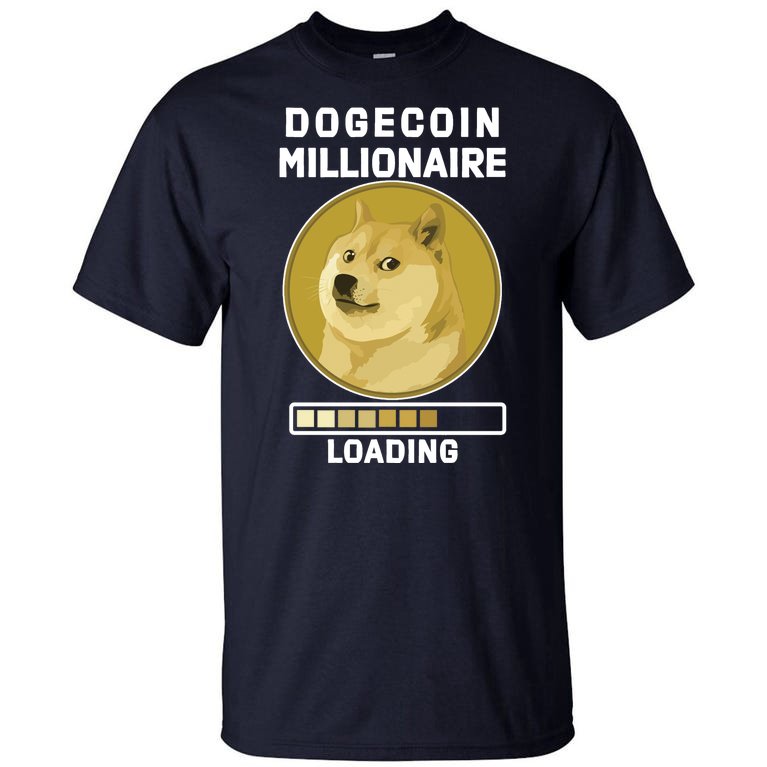 Dogecoin Millionaire Loading Funny Doge Crypto Tall T-Shirt