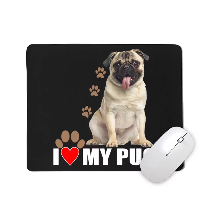 Dogs - I Love My Pug Mousepad