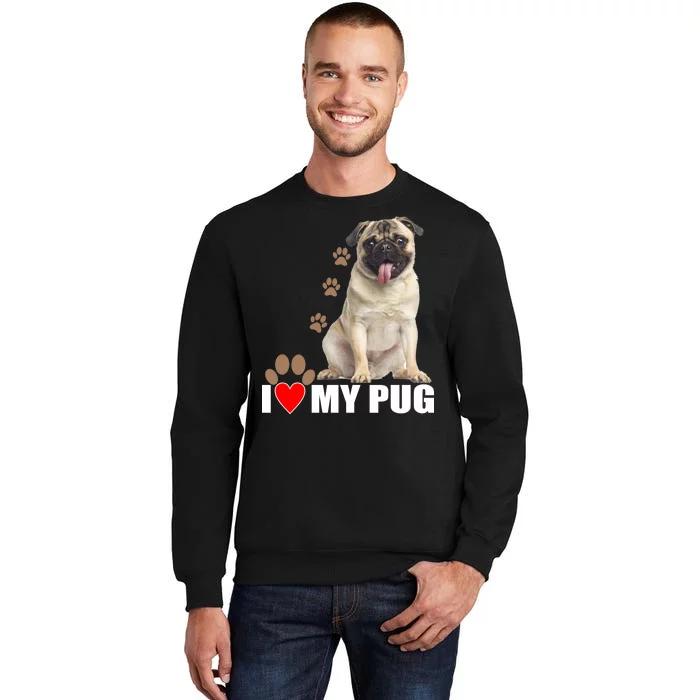 Dogs - I Love My Pug Tall Sweatshirt