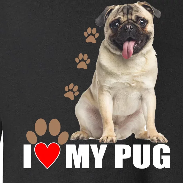 Dogs - I Love My Pug Toddler Sweatshirt