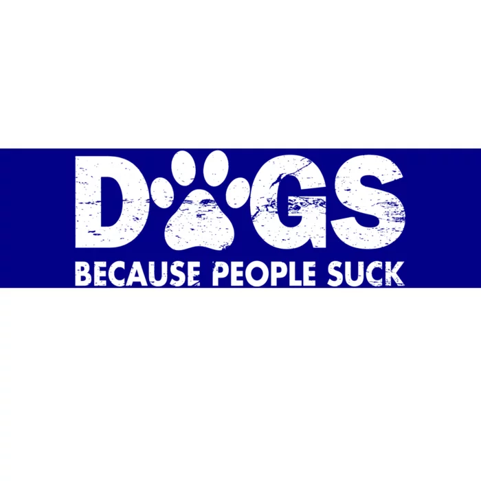 Dogs Because People Suck Bumper Sticker