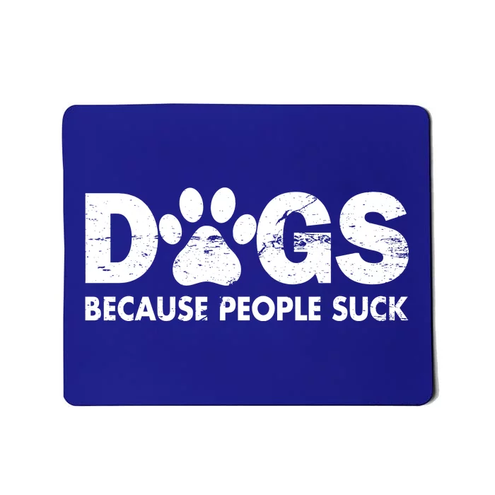 Dogs Because People Suck Mousepad