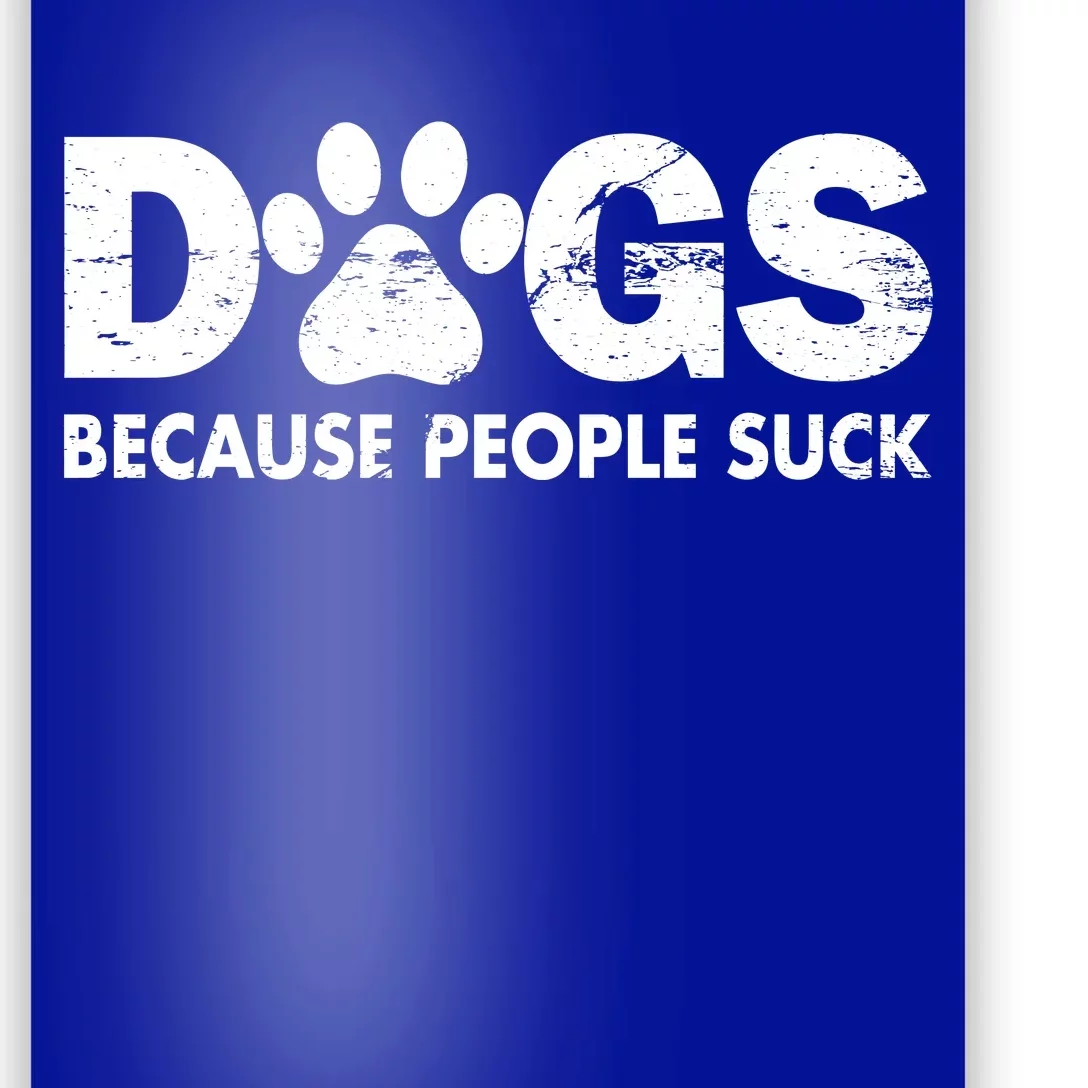 Dogs Because People Suck Poster