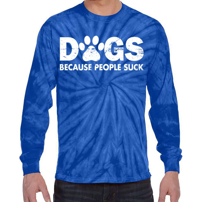 Dogs Because People Suck Tie-Dye Long Sleeve Shirt