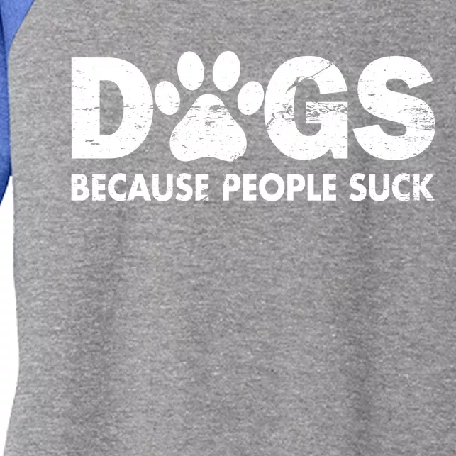 Dogs Because People Suck Women's Tri-Blend 3/4-Sleeve Raglan Shirt