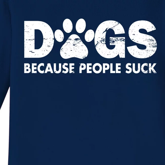 Dogs Because People Suck Baby Long Sleeve Bodysuit