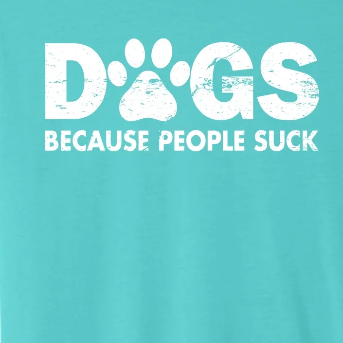 Dogs Because People Suck ChromaSoft Performance T-Shirt