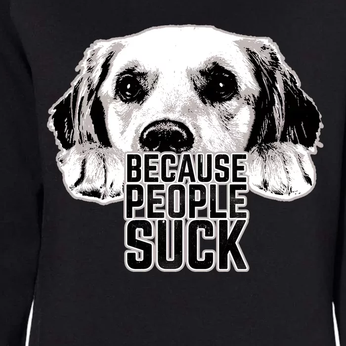 Dogs Because People Suck Funny Womens California Wash Sweatshirt