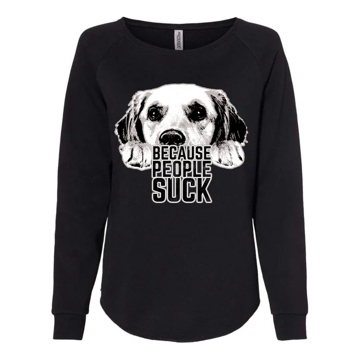 Dogs Because People Suck Funny Womens California Wash Sweatshirt