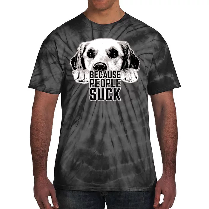 Dogs Because People Suck Funny Tie-Dye T-Shirt