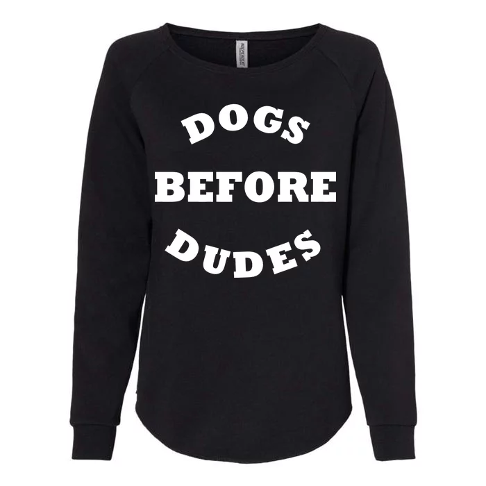 Dogs Before Dudes Funny Saying Womens California Wash Sweatshirt