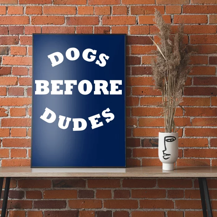 Dogs Before Dudes Funny Saying Poster