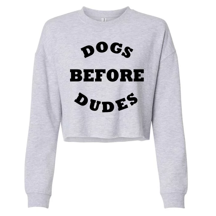 Dogs Before Dudes Funny Saying Cropped Pullover Crew