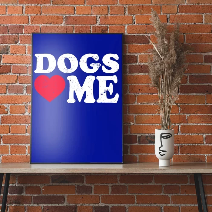 Dogs Love Me Poster