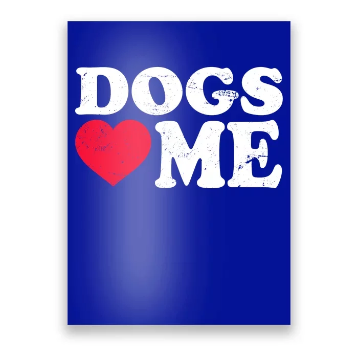 Dogs Love Me Poster