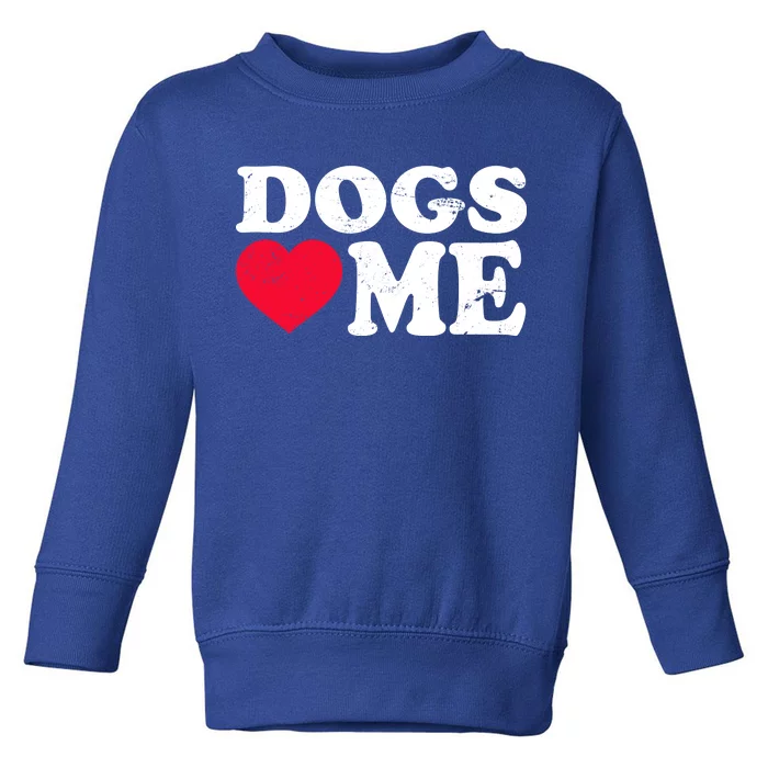 Dogs Love Me Toddler Sweatshirt