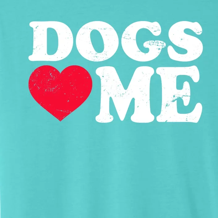 Dogs Love Me ChromaSoft Performance T-Shirt