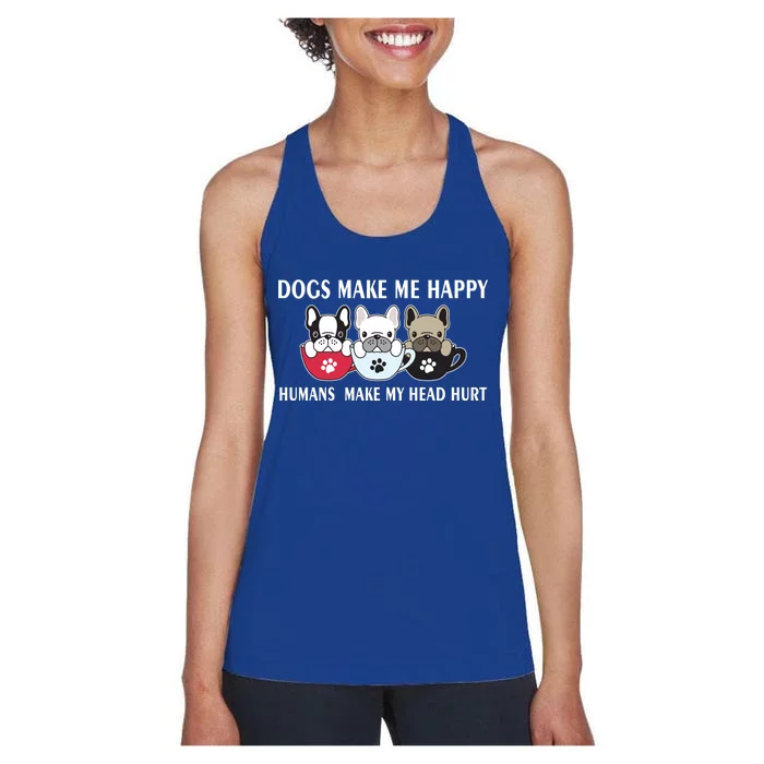 Dogs Make Me Happy Humans Make My Head Hurt Women's Racerback Tank