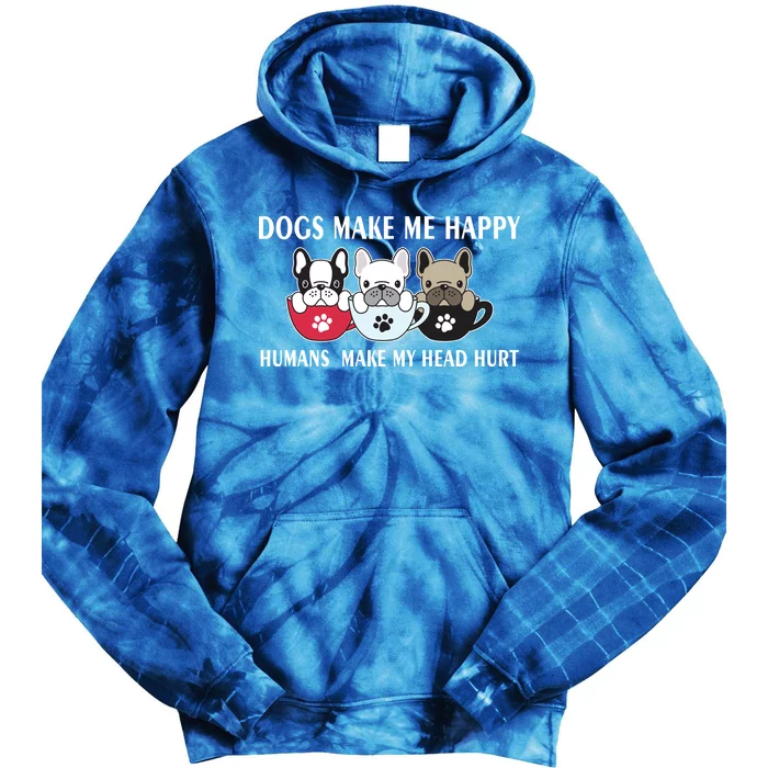 Dogs Make Me Happy Humans Make My Head Hurt Tie Dye Hoodie