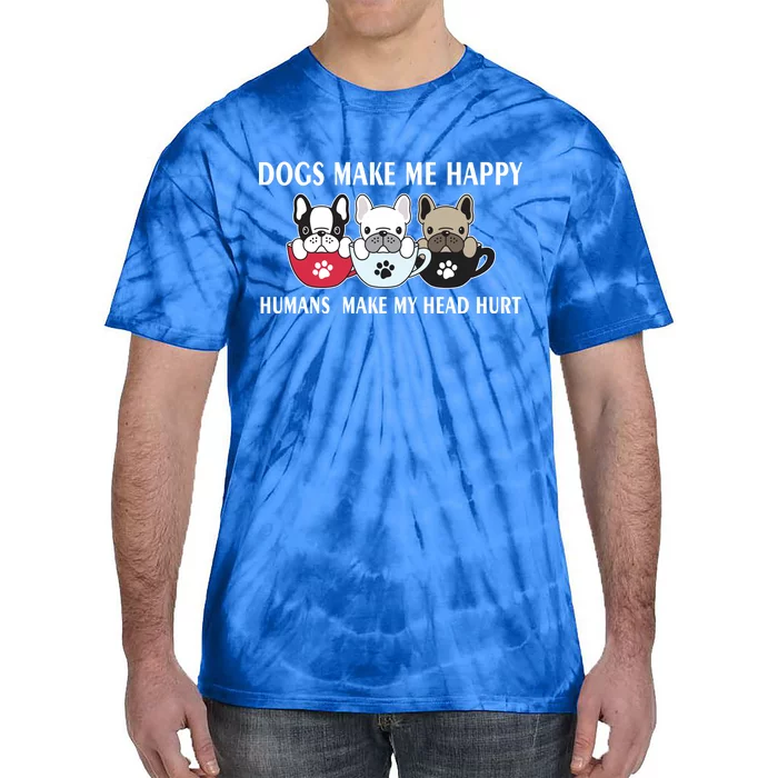 Dogs Make Me Happy Humans Make My Head Hurt Tie-Dye T-Shirt