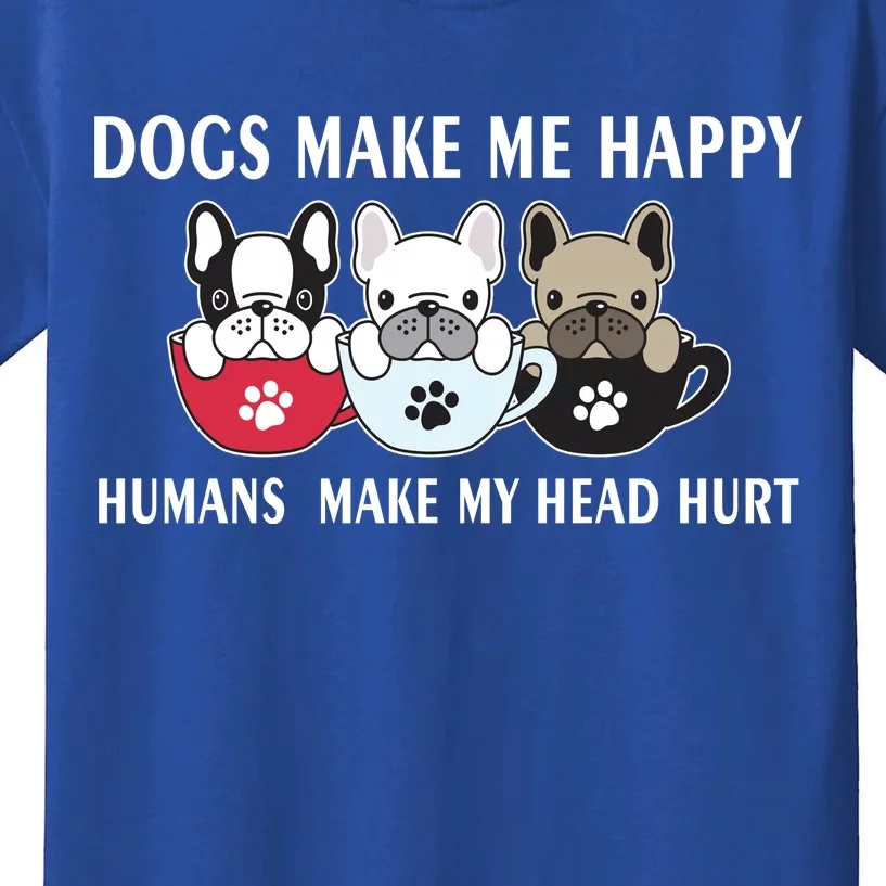 Dogs Make Me Happy Humans Make My Head Hurt Kids T-Shirt