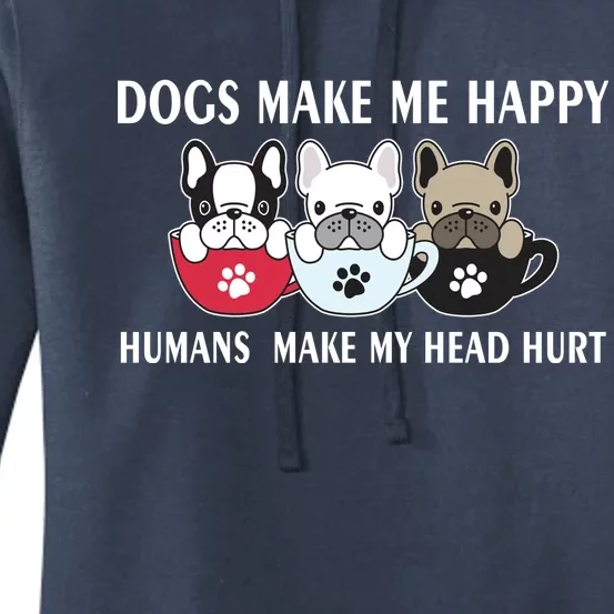 Dogs Make Me Happy Humans Make My Head Hurt Women's Pullover Hoodie