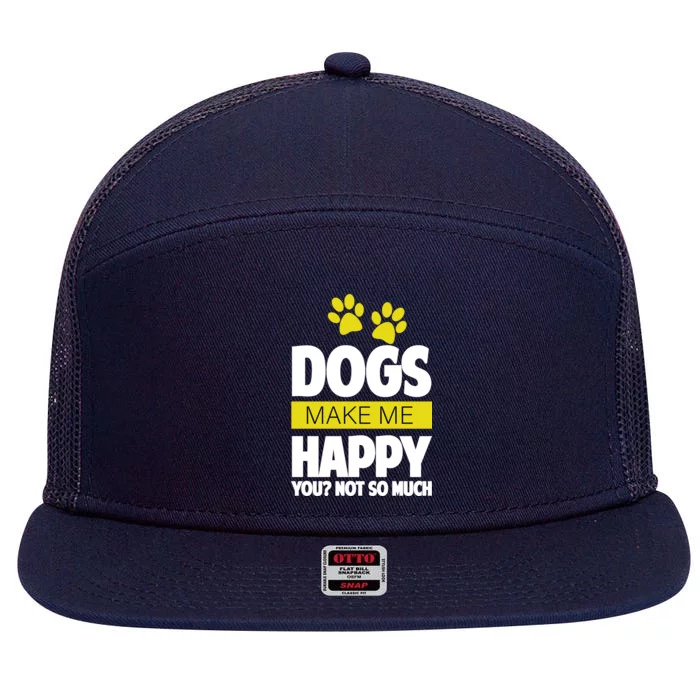 Dogs Make Me Happy You Not so Much 7 Panel Mesh Trucker Snapback Hat