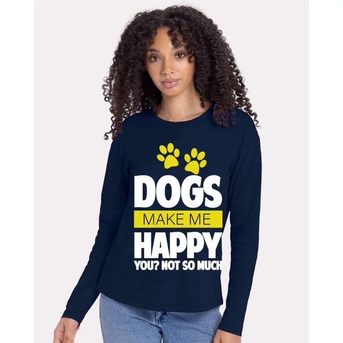 Dogs Make Me Happy You Not so Much Womens Cotton Relaxed Long Sleeve T-Shirt