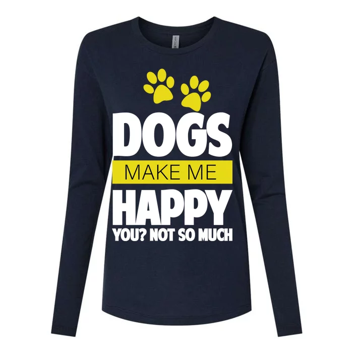 Dogs Make Me Happy You Not so Much Womens Cotton Relaxed Long Sleeve T-Shirt