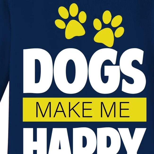 Dogs Make Me Happy You Not so Much Baby Long Sleeve Bodysuit