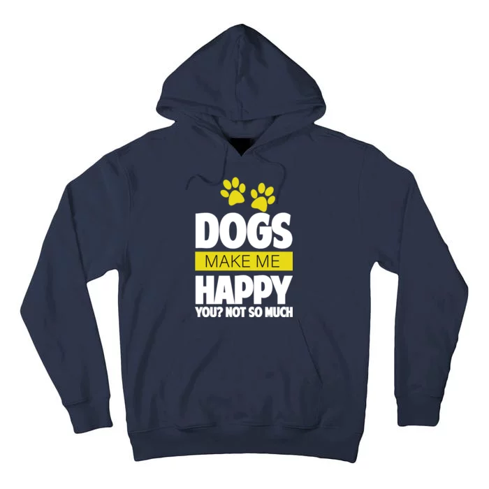 Dogs Make Me Happy You Not so Much Tall Hoodie