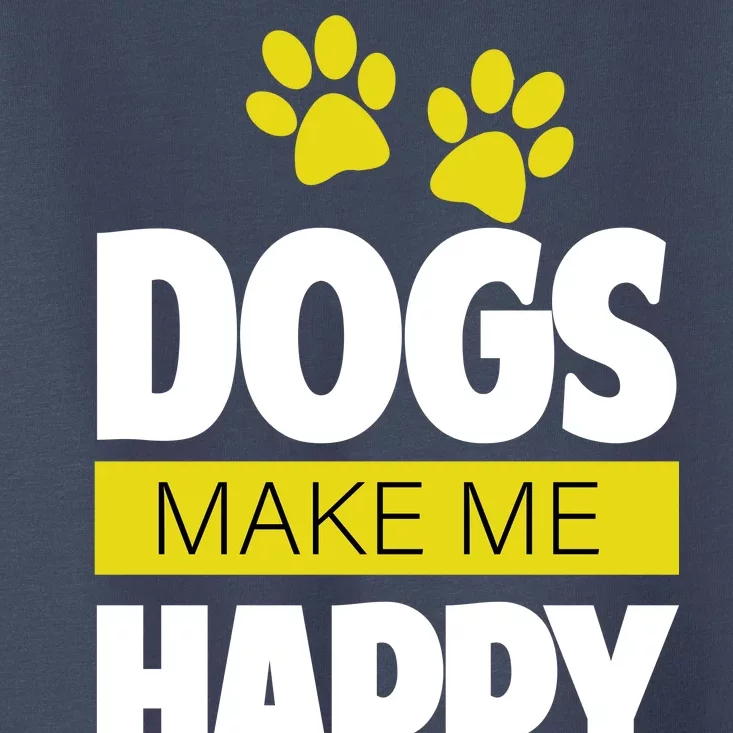 Dogs Make Me Happy You Not so Much Toddler T-Shirt