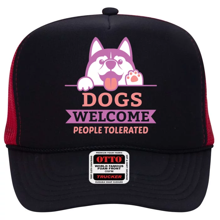 Dogs Welcome People Tolerated High Crown Mesh Trucker Hat