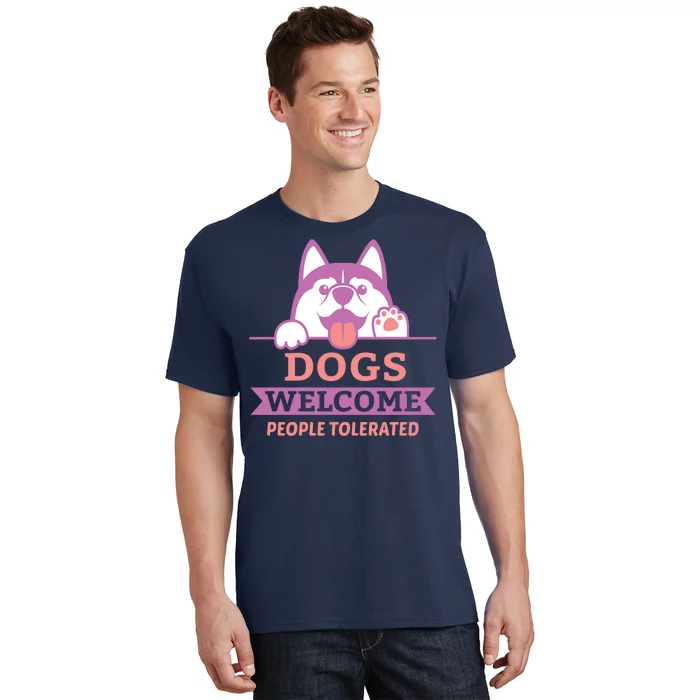 Dogs Welcome People Tolerated T-Shirt