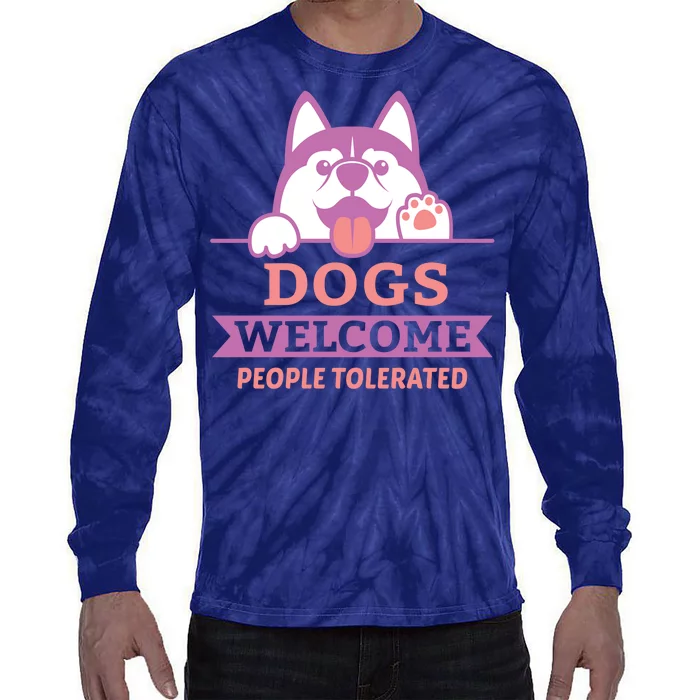 Dogs Welcome People Tolerated Tie-Dye Long Sleeve Shirt