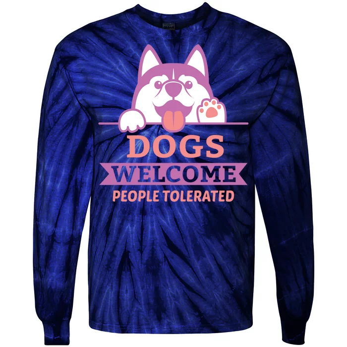 Dogs Welcome People Tolerated Tie-Dye Long Sleeve Shirt