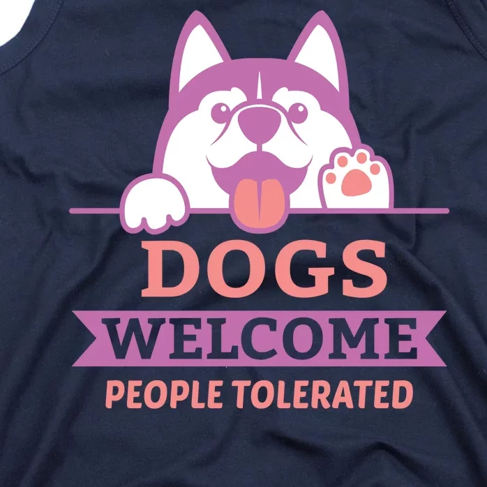 Dogs Welcome People Tolerated Tank Top