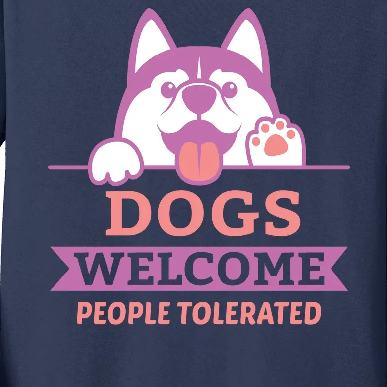 Dogs Welcome People Tolerated Kids Long Sleeve Shirt