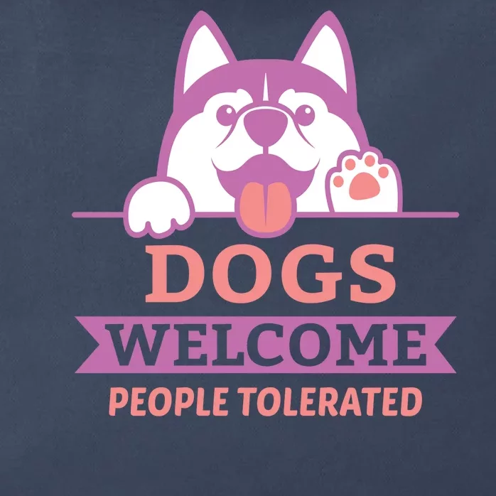 Dogs Welcome People Tolerated Zip Tote Bag